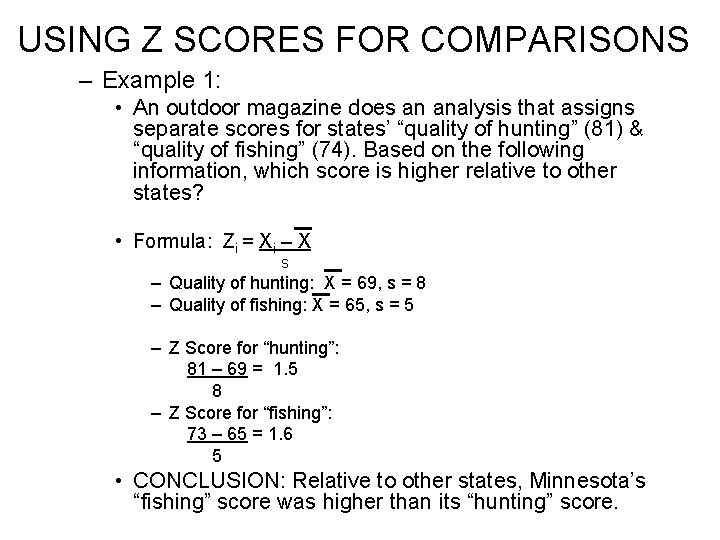 USING Z SCORES FOR COMPARISONS – Example 1: • An outdoor magazine does an