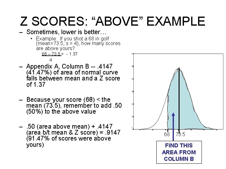Z SCORES: “ABOVE” EXAMPLE – Sometimes, lower is better… • Example: If you shot