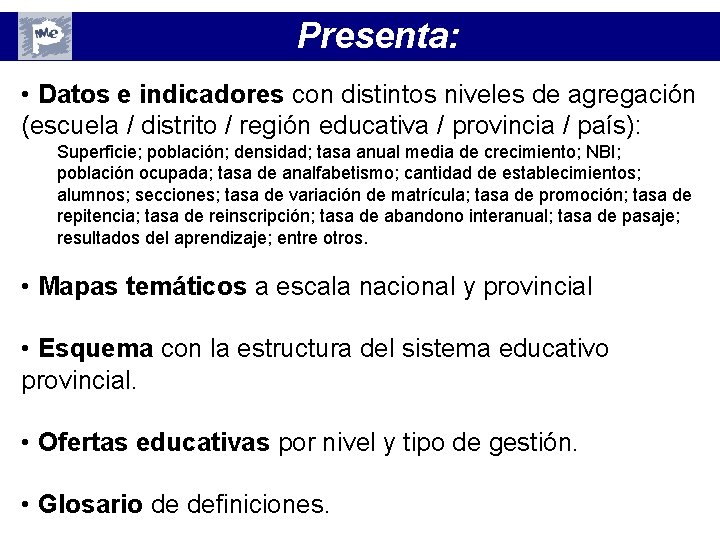Presenta: • Datos e indicadores con distintos niveles de agregación (escuela / distrito / Presenta: • Datos e indicadores con distintos niveles de agregación (escuela / distrito /
