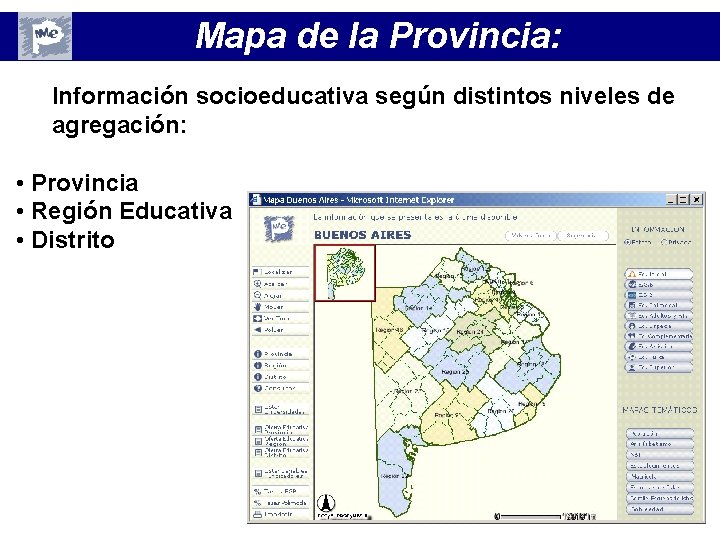 Mapa de la Provincia: Información socioeducativa según distintos niveles de agregación: • Provincia • Mapa de la Provincia: Información socioeducativa según distintos niveles de agregación: • Provincia •