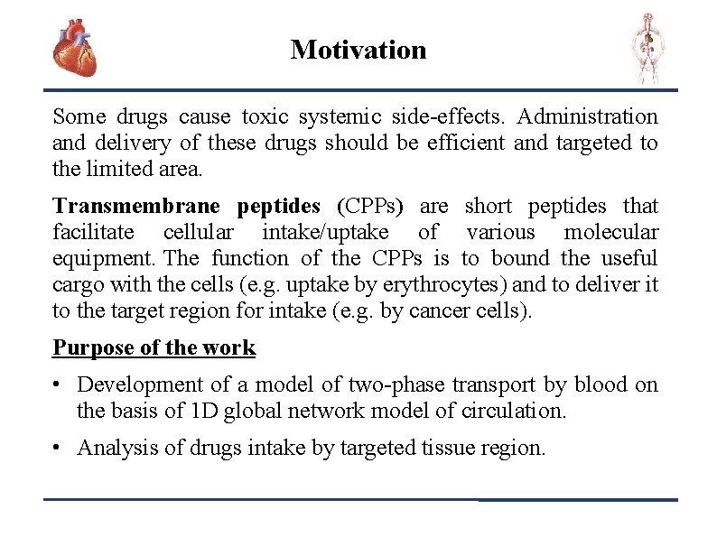 Motivation Some drugs cause toxic systemic side-effects. Administration and delivery of these drugs should