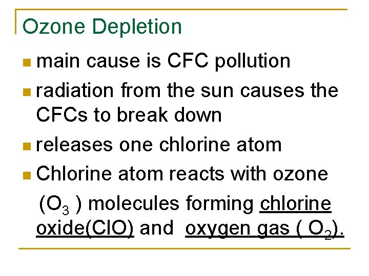 Ozone Depletion n main cause is CFC pollution n radiation from the sun causes