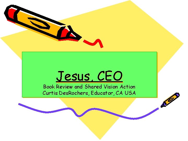 Jesus, CEO Book Review and Shared Vision Action Curtis Des. Rochers, Educator, CA USA