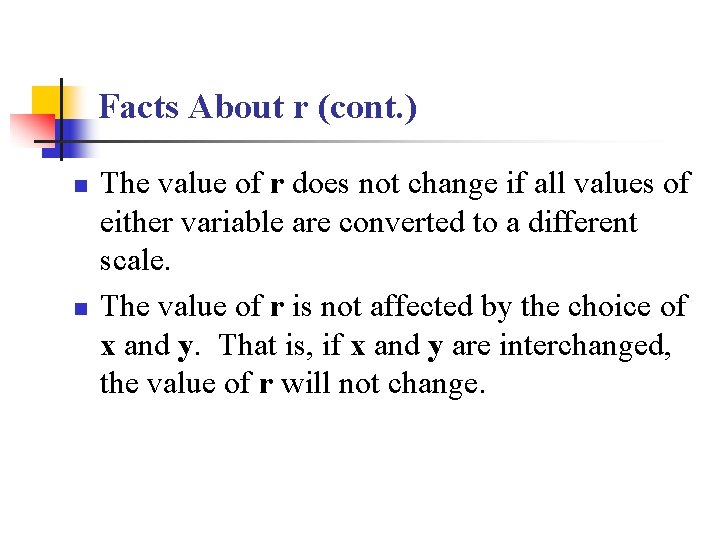 Facts About r (cont. ) n n The value of r does not change