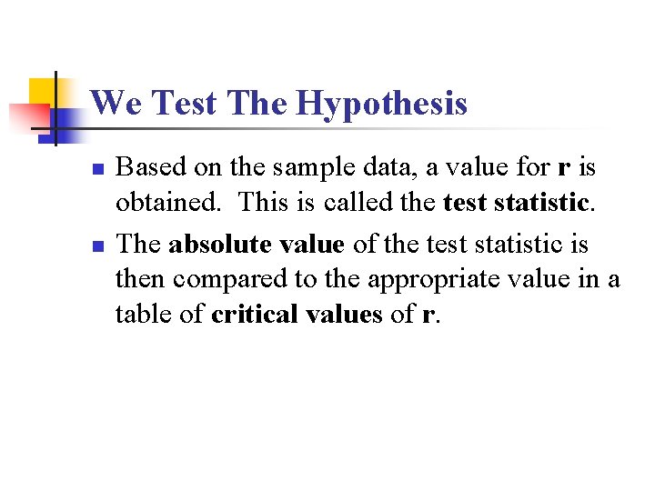 We Test The Hypothesis n n Based on the sample data, a value for