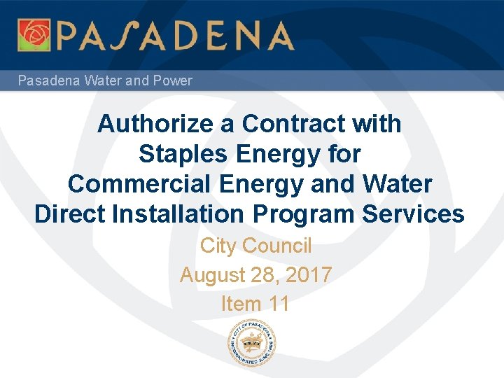 Pasadena Water and Power Authorize a Contract with Staples Energy for Commercial Energy and Pasadena Water and Power Authorize a Contract with Staples Energy for Commercial Energy and