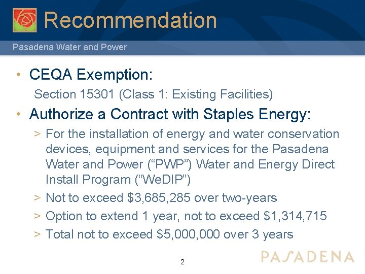 Recommendation Pasadena Water and Power • CEQA Exemption: Section 15301 (Class 1: Existing Facilities) Recommendation Pasadena Water and Power • CEQA Exemption: Section 15301 (Class 1: Existing Facilities)