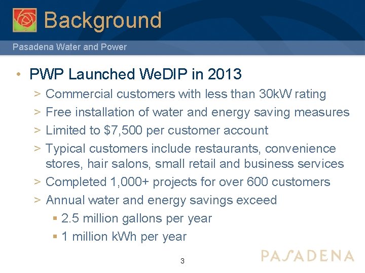 Background Pasadena Water and Power • PWP Launched We. DIP in 2013 > Commercial Background Pasadena Water and Power • PWP Launched We. DIP in 2013 > Commercial