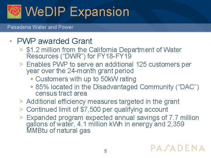We. DIP Expansion Pasadena Water and Power • PWP awarded Grant > $1. 2 We. DIP Expansion Pasadena Water and Power • PWP awarded Grant > $1. 2