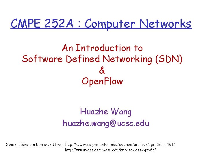 CMPE 252 A : Computer Networks An Introduction to Software Defined Networking (SDN) &
