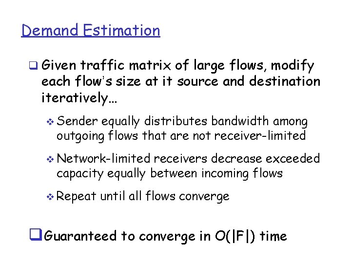 Demand Estimation q Given traffic matrix of large flows, modify each flow’s size at