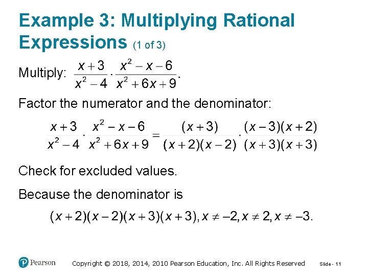 Example 3: Multiplying Rational Expressions (1 of 3) Multiply: Factor the numerator and the