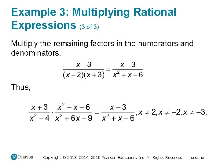Example 3: Multiplying Rational Expressions (3 of 3) Multiply the remaining factors in the