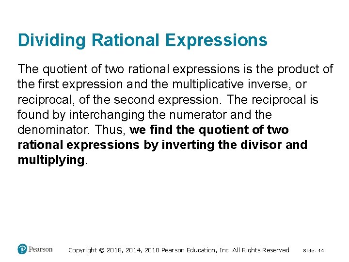 Dividing Rational Expressions The quotient of two rational expressions is the product of the