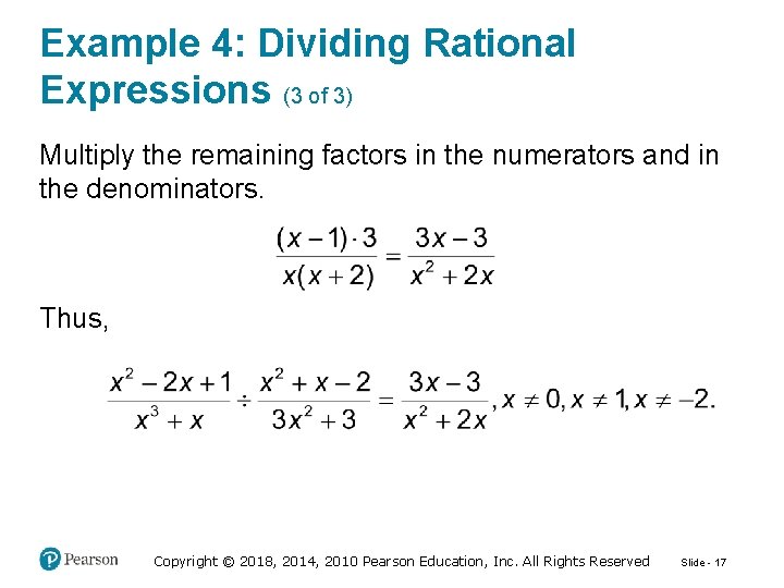 Example 4: Dividing Rational Expressions (3 of 3) Multiply the remaining factors in the