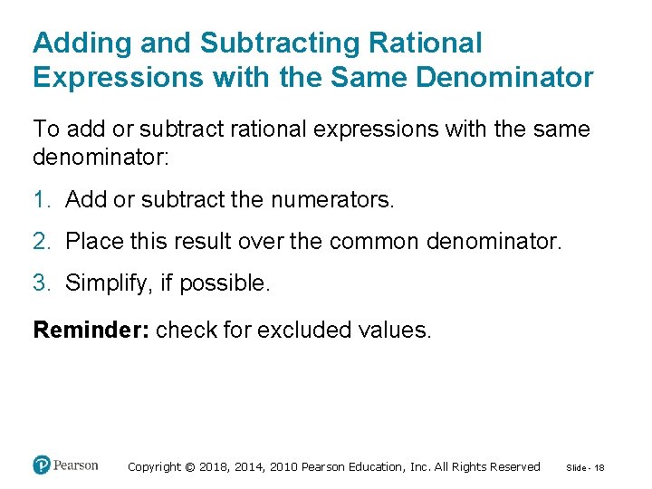 Adding and Subtracting Rational Expressions with the Same Denominator To add or subtract rational