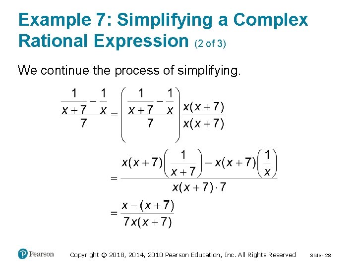 Example 7: Simplifying a Complex Rational Expression (2 of 3) We continue the process