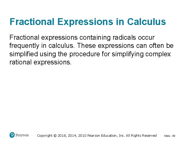 Fractional Expressions in Calculus Fractional expressions containing radicals occur frequently in calculus. These expressions