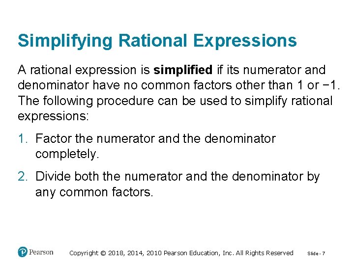 Simplifying Rational Expressions A rational expression is simplified if its numerator and denominator have