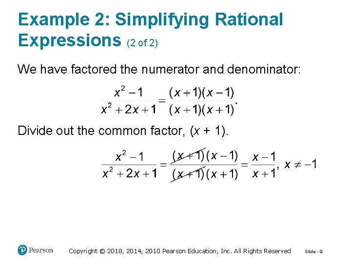 Example 2: Simplifying Rational Expressions (2 of 2) We have factored the numerator and