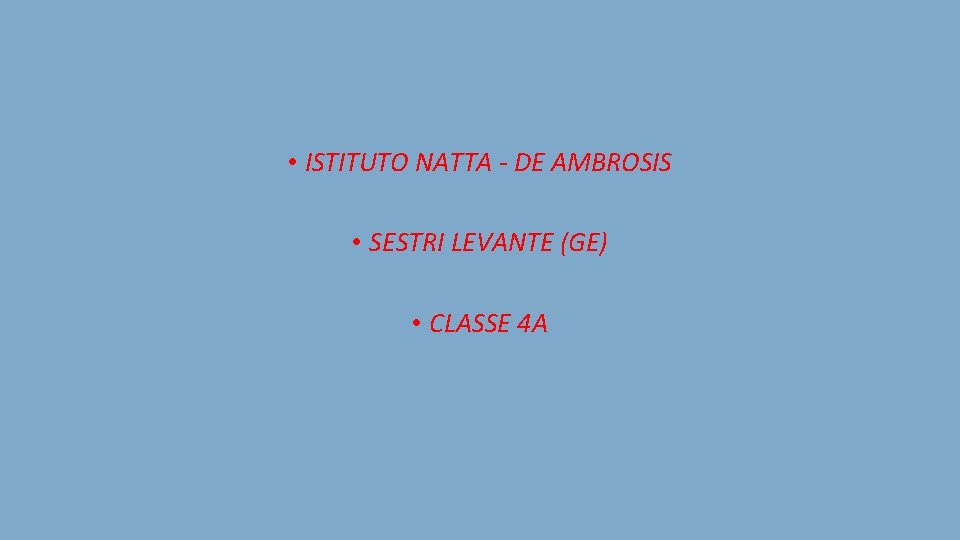  • ISTITUTO NATTA - DE AMBROSIS • SESTRI LEVANTE (GE) • CLASSE 4
