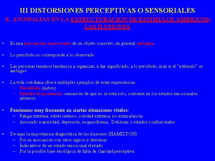 III DISTORSIONES PERCEPTIVAS O SENSORIALES E. ANOMALIAS EN LA ESTRUCTURACION DE ESTIMULOS AMBIGUOS: LAS