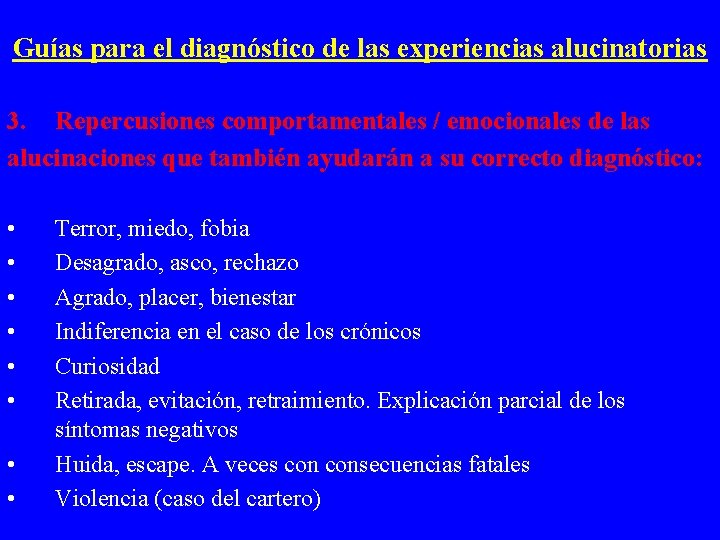 Guías para el diagnóstico de las experiencias alucinatorias 3. Repercusiones comportamentales / emocionales de