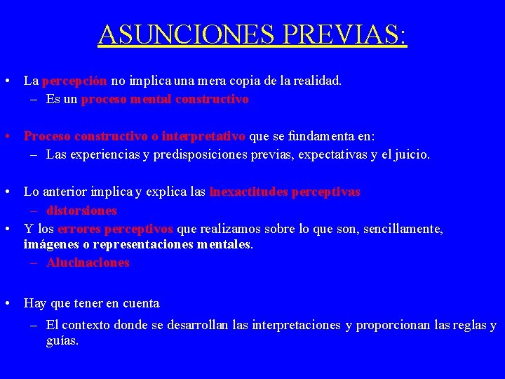 ASUNCIONES PREVIAS: • La percepción no implica una mera copia de la realidad. –