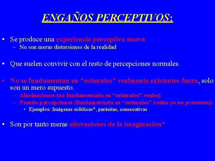 ENGAÑOS PERCEPTIVOS: • Se produce una experiencia perceptiva nueva – No son meras distorsiones