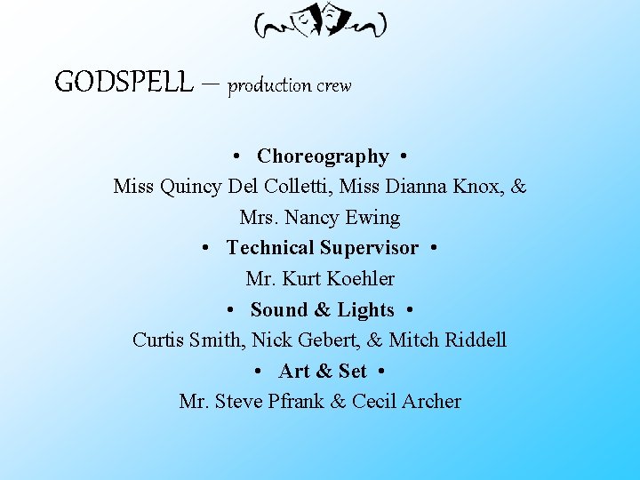 GODSPELL – production crew • Choreography • Miss Quincy Del Colletti, Miss Dianna Knox,