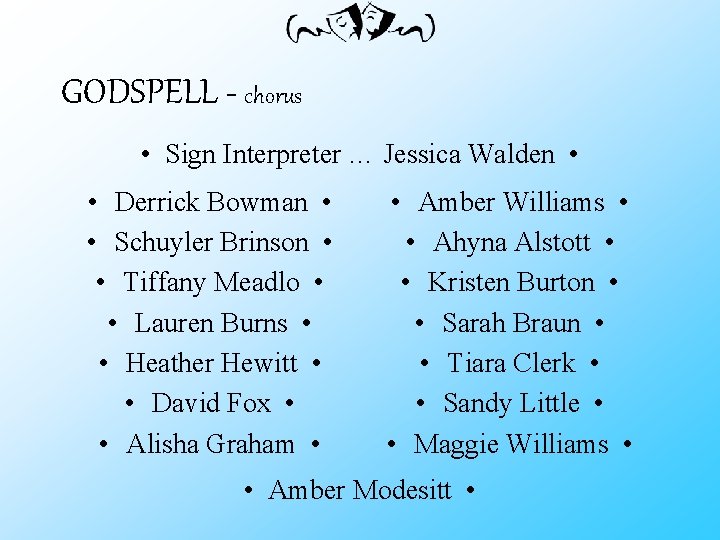 GODSPELL - chorus • Sign Interpreter … Jessica Walden • • Derrick Bowman •