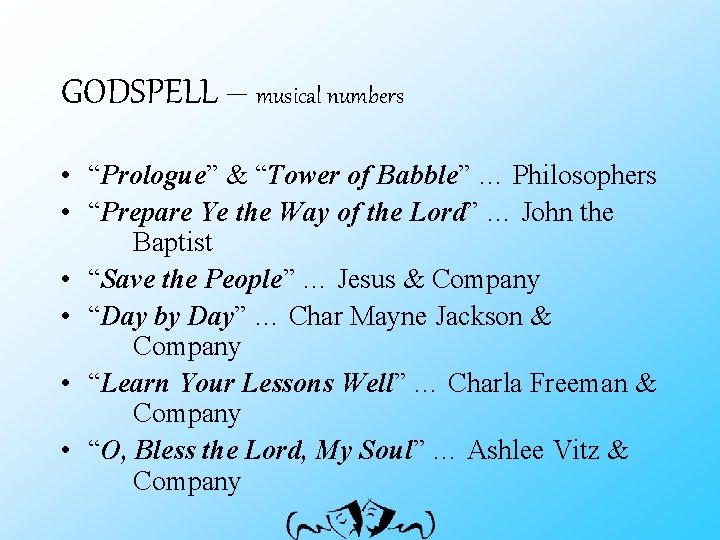 GODSPELL – musical numbers • “Prologue” & “Tower of Babble” … Philosophers • “Prepare