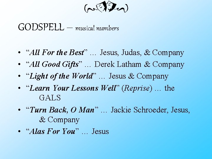 GODSPELL – musical numbers • • “All For the Best” … Jesus, Judas, &