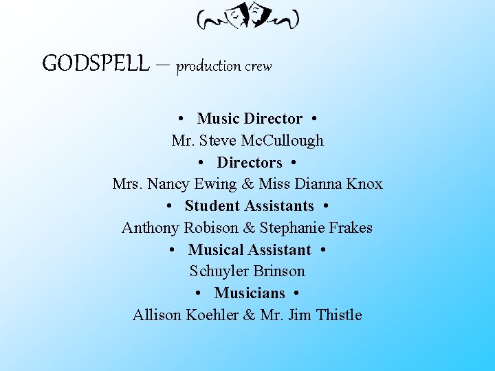 GODSPELL – production crew • Music Director • Mr. Steve Mc. Cullough • Directors