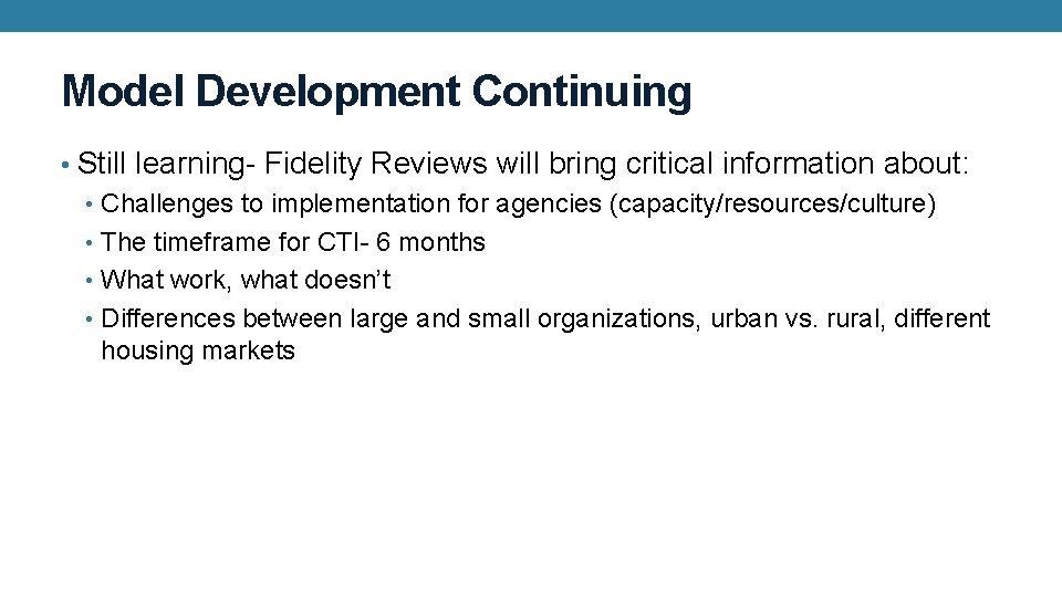 Model Development Continuing • Still learning- Fidelity Reviews will bring critical information about: •