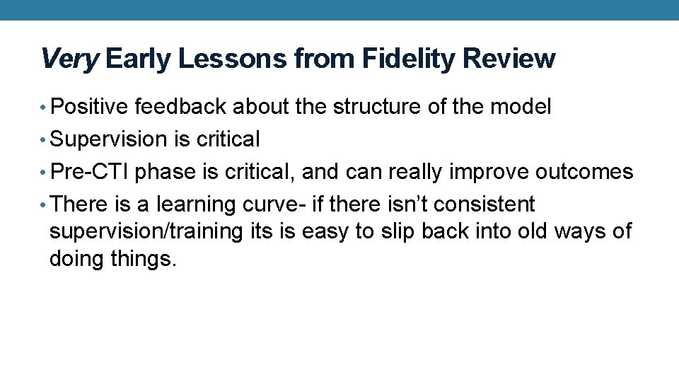 Very Early Lessons from Fidelity Review • Positive feedback about the structure of the