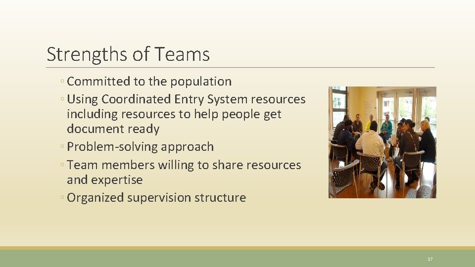Strengths of Teams ◦ Committed to the population ◦ Using Coordinated Entry System resources