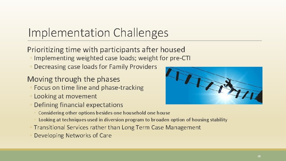 Implementation Challenges Prioritizing time with participants after housed ◦ Implementing weighted case loads; weight