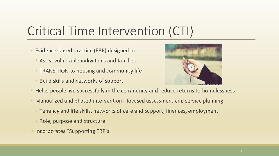 Critical Time Intervention (CTI) ◦ Evidence-based practice (EBP) designed to: • Assist vulnerable individuals