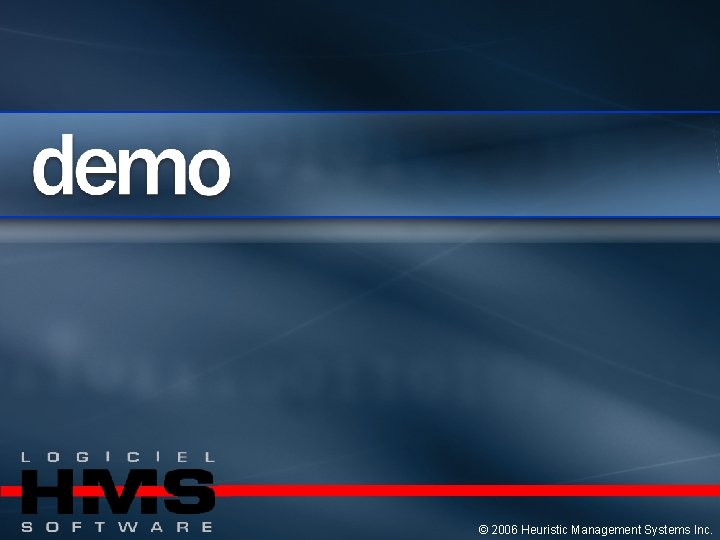 © 2006 Heuristic Management Systems Inc. 