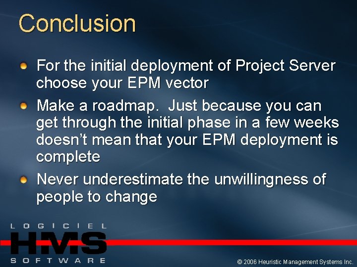 Conclusion For the initial deployment of Project Server choose your EPM vector Make a