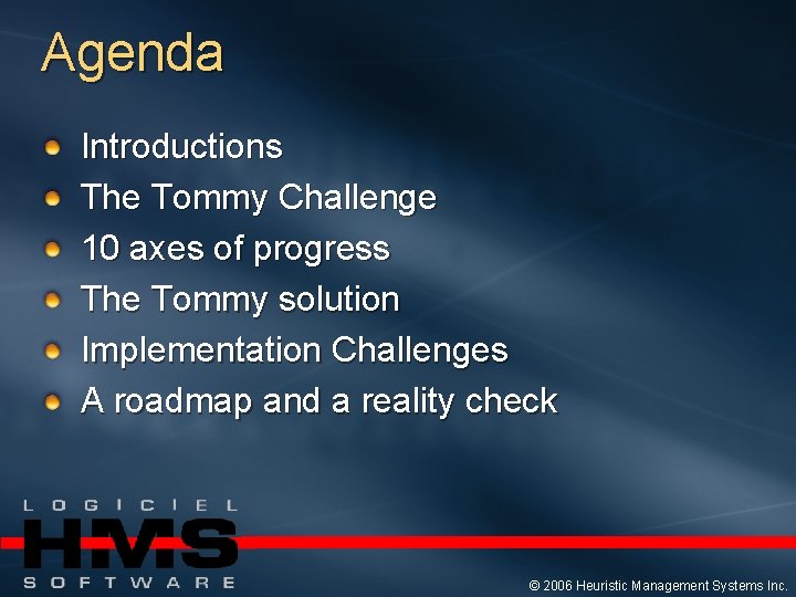 Agenda Introductions The Tommy Challenge 10 axes of progress The Tommy solution Implementation Challenges