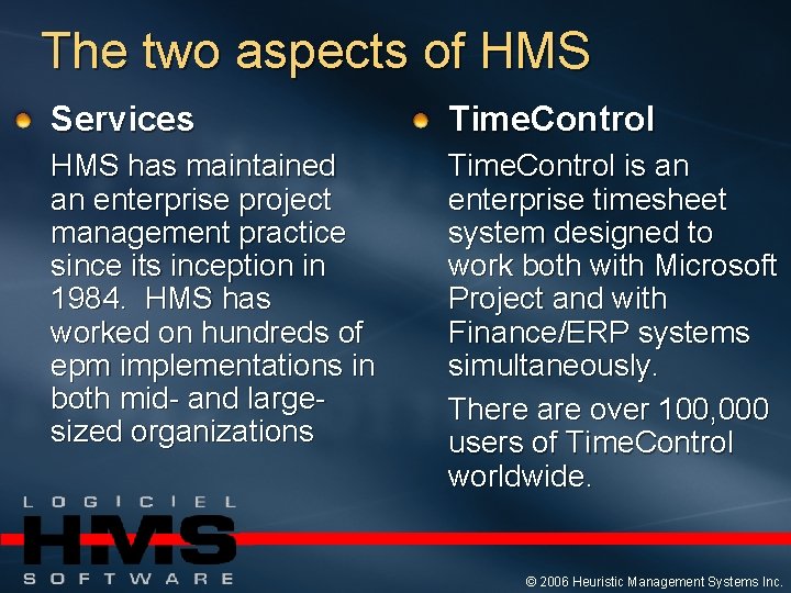 The two aspects of HMS Services Time. Control HMS has maintained an enterprise project