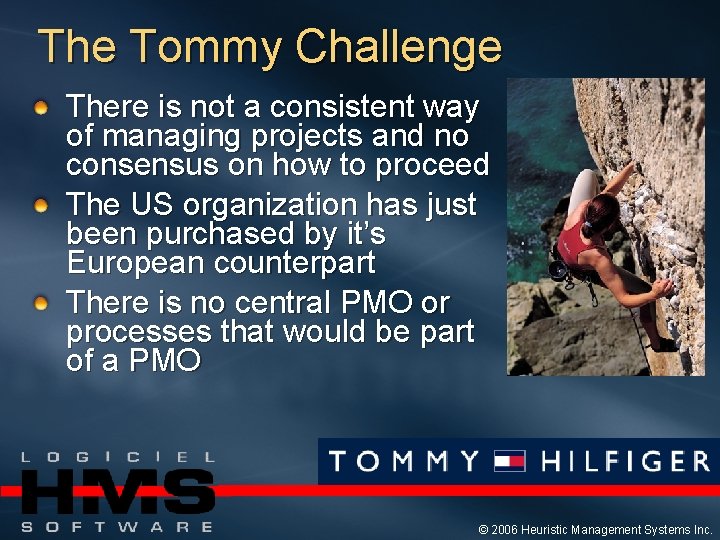 The Tommy Challenge There is not a consistent way of managing projects and no