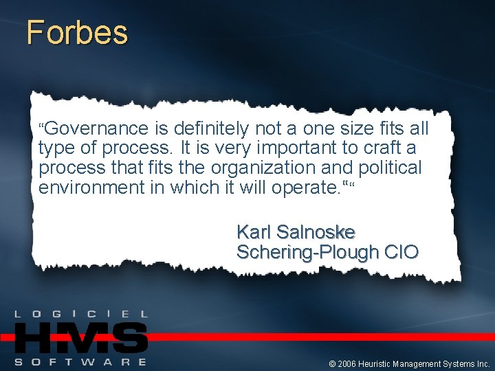 Forbes “Governance is definitely not a one size fits all type of process. It