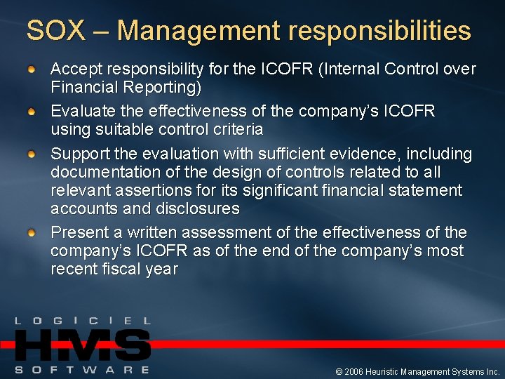 SOX – Management responsibilities Accept responsibility for the ICOFR (Internal Control over Financial Reporting)
