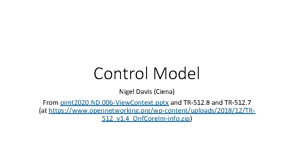Control Model Nigel Davis (Ciena) From oimt 2020. ND. 006 -View. Context. pptx and