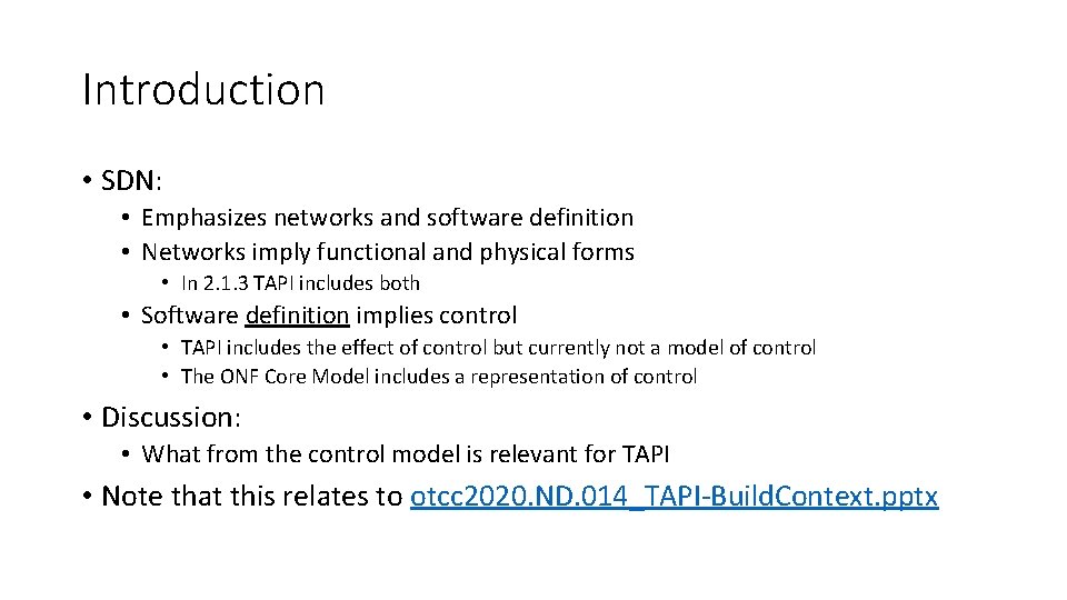 Introduction • SDN: • Emphasizes networks and software definition • Networks imply functional and