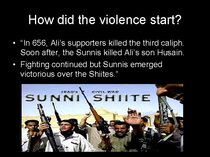 How did the violence start? • “In 656, Ali’s supporters killed the third caliph.