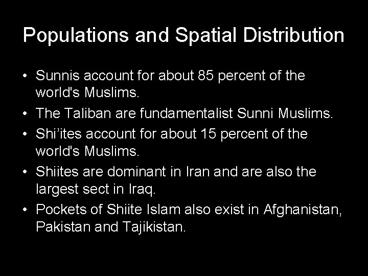 Populations and Spatial Distribution • Sunnis account for about 85 percent of the world's